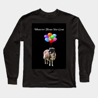 Whatever Floats Your Goat (black) Long Sleeve T-Shirt